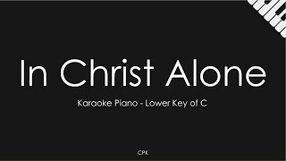 In Christ Alone | Piano Karaoke [Lower Key of C]