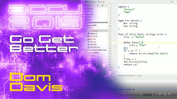 Go Get Better (Go Programming Language) - Dom Davis [ACCU 2019] REMASTERED