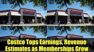 Costco Tops Earnings, Revenue Estimates as Memberships Grow