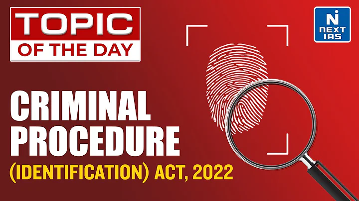 Criminal Procedure (Identification) Act 2022 - UPSC | NEXT IAS