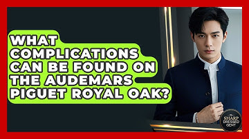 What Complications Can Be Found On The Audemars Piguet Royal Oak? - The Sharp Dressed Gent