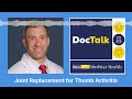 DocTalk Podcast: Joint Replacement for Thumb Arthritis