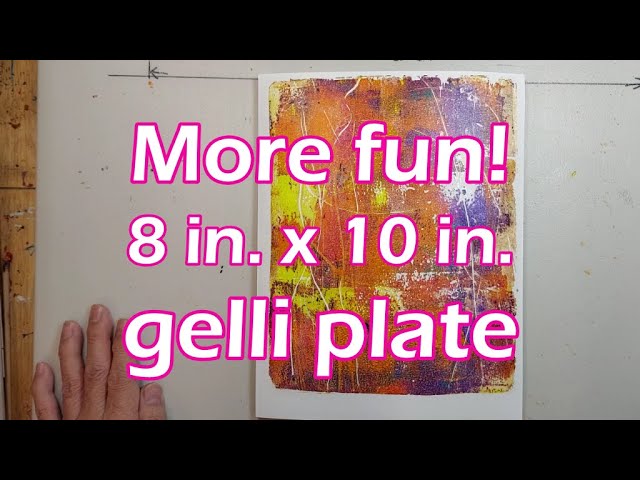 more fun with an 8 in. x 10 in. Gelli Plate 