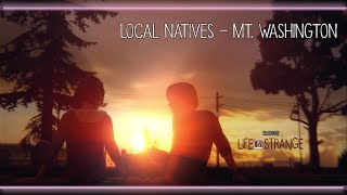 Video thumbnail of "Local Natives - Mt. Washington [Life is Strange]"
