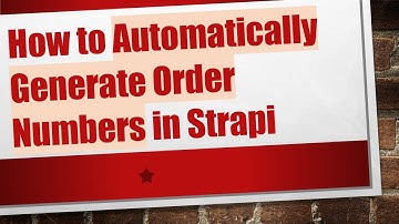 How to Automatically Generate Order Numbers in Strapi