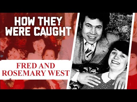 How They Were Caught: Fred And Rosemary West