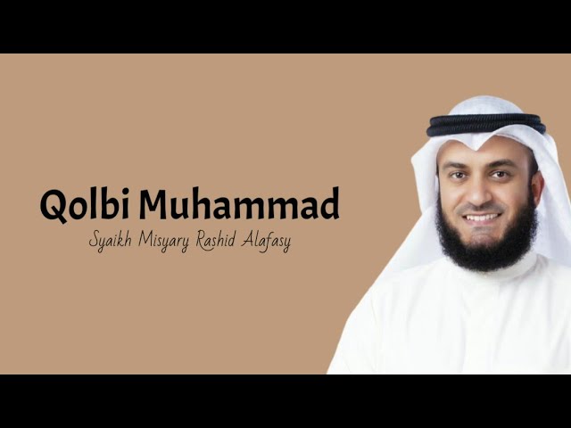 Lirik - Qolbi Muhammad (Hubban tabassamu) ~ Syeikh Misyary Rashid Alafasy class=