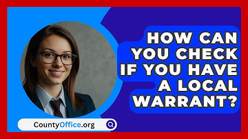 How Can You Check If You Have A Local Warrant? - CountyOffice.org