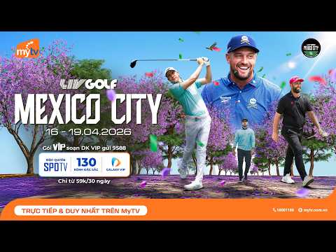LIV GOLF MEXICO CITY 2026 [TRAILER] | TRỰC TIẾP & DUY NHẤT TRÊN MyTV
