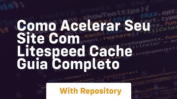 como acelerar seu site com litespeed cache guia completo