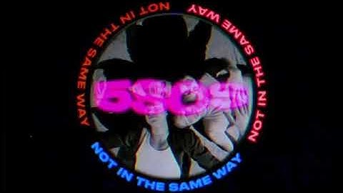 Not In The Same Way (Official Audio) - 5 Seconds of Summer