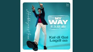 Kal Di Gal Lagdi Aa (From My Way Main Te Mere Geet)