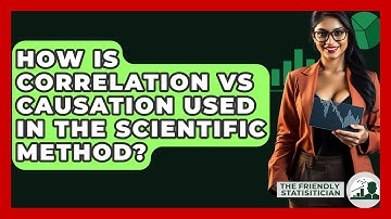 How Is Correlation Vs Causation Used In The Scientific Method? - The Friendly Statistician