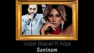 Vüqar Biləcəri ft Röya - Səninəm (sözləri/lyrics)