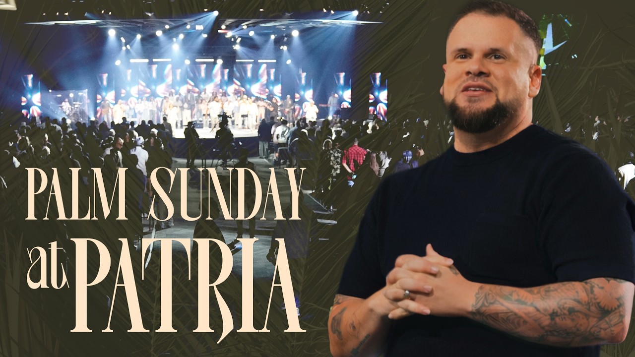Palm Sunday at Patria Church | Pastor Adam Mesa