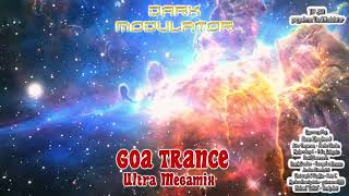 GOA TRANCE Ultra  megamix From DJ DARK MODULATOR