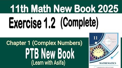 11Th Class Math New Book 2025 Exercise 1.2 || PCTB || Complex Numbers || Punjab Board