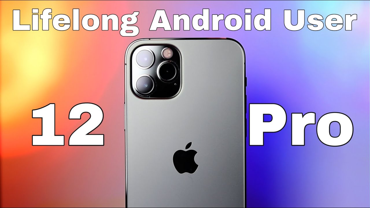 1 Month After Moving To The iPhone 12 Pro From Android | Lifelong ...