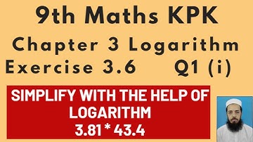 9thMathsKPKLecture 99 Chapter3 Exercise 3.6 Q1 (i): Simplify with the help of Logarithm 3.81 * 43.4