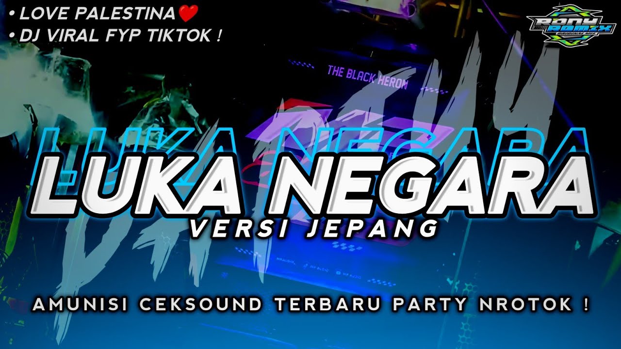 DJ LUKA NEGARA VERSI JEPANG (BDTM) • STYLE PARTY FULL MBEDIL NROTOK ! CEKSOUND FULL HOREG ‼️