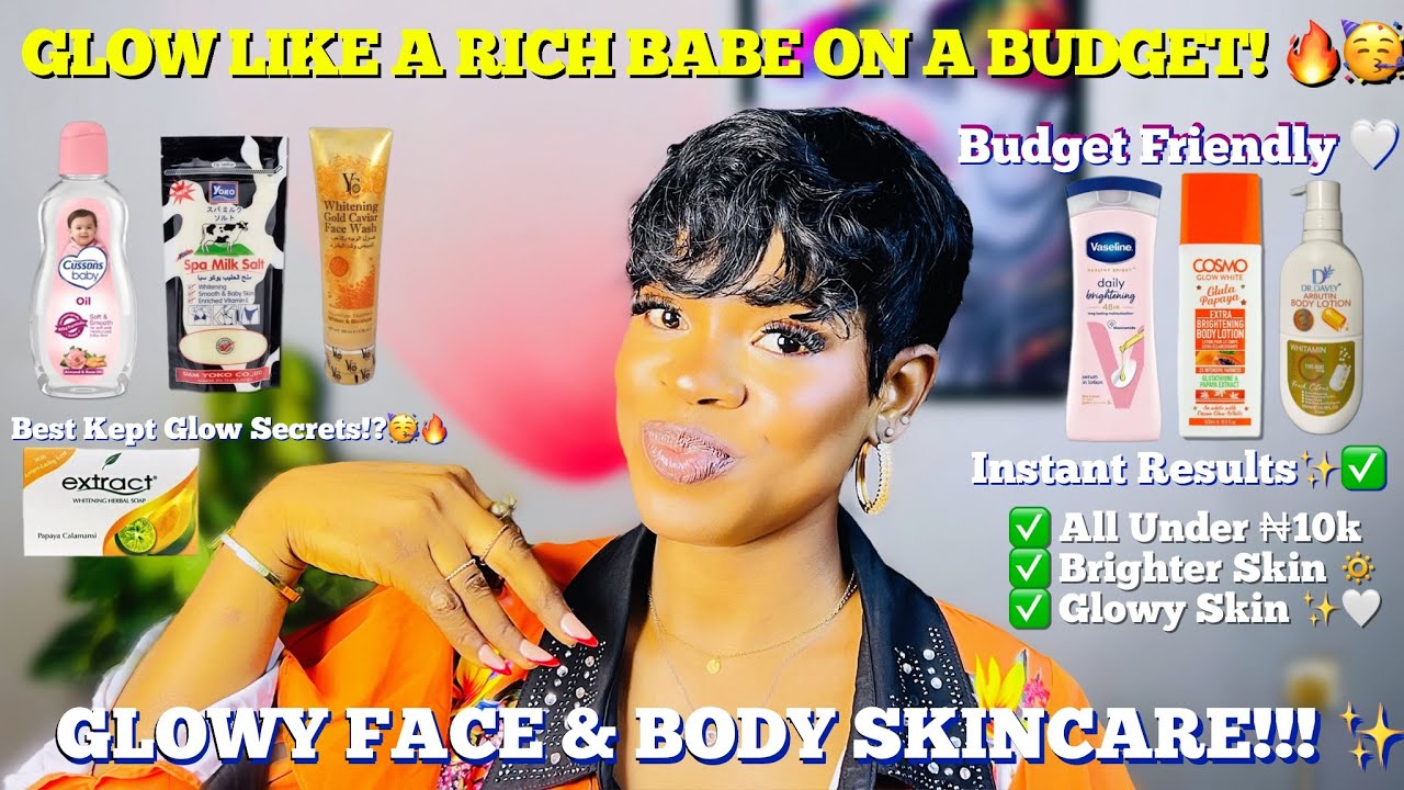 GLOW LIKE A RICH BABE ON A BUDGET 💸 Best Face & Body Skincare Under ₦10,000! 