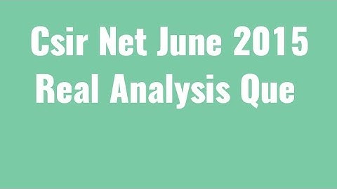 Csir Net June 2015, Real Analysis Que