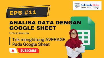 Eps. #11  Belajar Analisa Data dengan Google Sheets Untuk Pemula  |  Sekolah Data