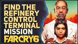 Find the refinery control terminal Far Cry 6