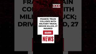 France: High Speed Train Derails After It Collides With Military Truck; 1 Dead, At Least 30 Injured