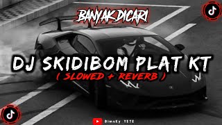 DJ Skidibom Plat Kt Slowed Reverb🎧