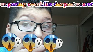 Exposing overkills deepest secret (exposing overkill ep. 2)