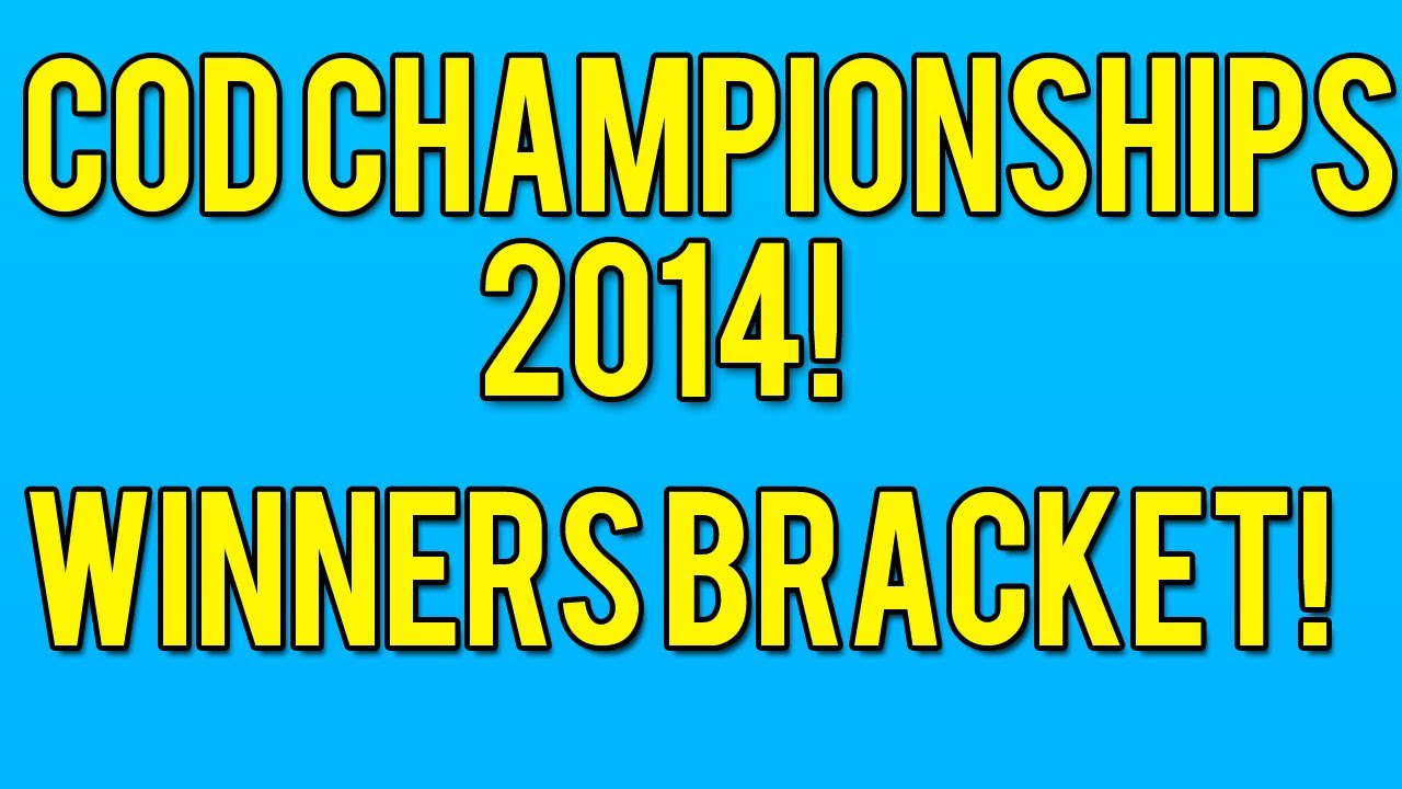 COD Championship 2014! The Winners Bracket! YouTube