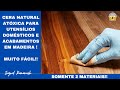 Cera Natural Atóxica para Utensílios Domésticos e Acabamentos em Madeira  - Muito Fácil - DIY