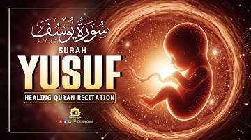 Heart Melting Surah Yusuf سورة يوسف | Pregnant Mothers And Sisters, Listen Up | Dear Holy Quran
