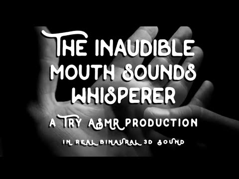 "The inaudible mouth sounds whisperer" [Binaural] [Ear to ear] [Hand movements] [Male]