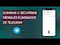 Cómo Eliminar o Recuperar el Historial de los Chats o Mensajes de Texto Eliminados de Telegram