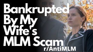 Bankrupted By Wife's MLM Scam | r/AntiMLM Reddit Live #002
