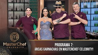 Programa 7 | 25 de junio | ¡Ricas garnachas en MasterChef Celebrity! | MasterChef Celebrity 2023