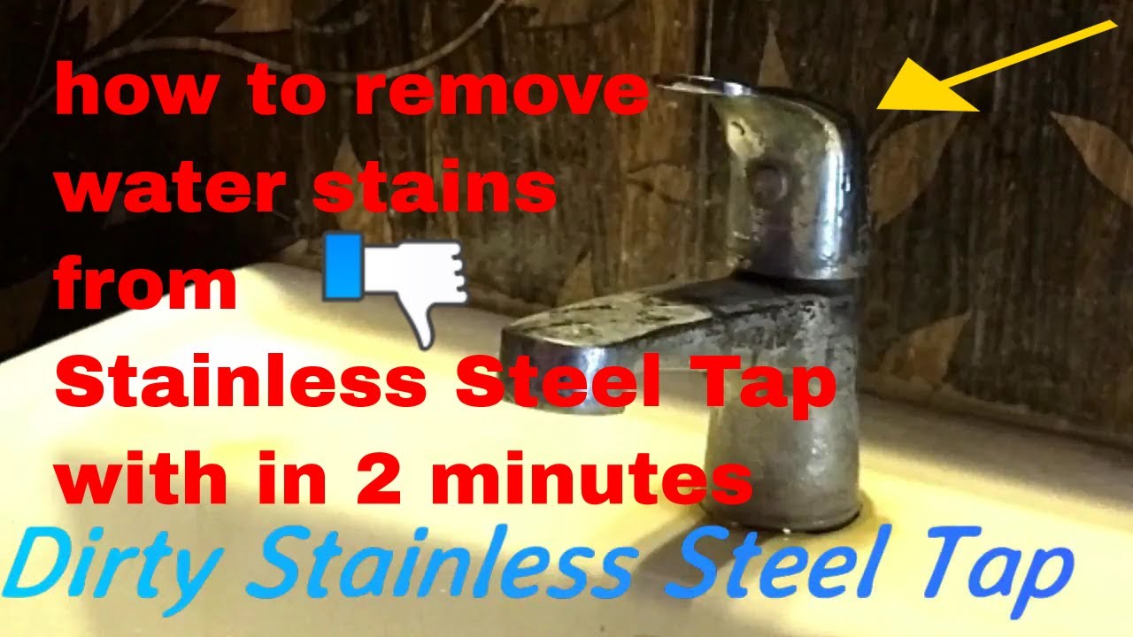 How To Remove Water Stains From Stainless Steel Tap With In 2 Minutes