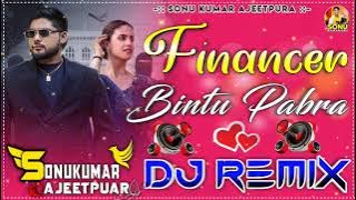 Financer Dj Remix Song ( Gunde Bhe Financer Bhe ) Bintu Babra New HR Song 2025 Sonu Sarkarii 295