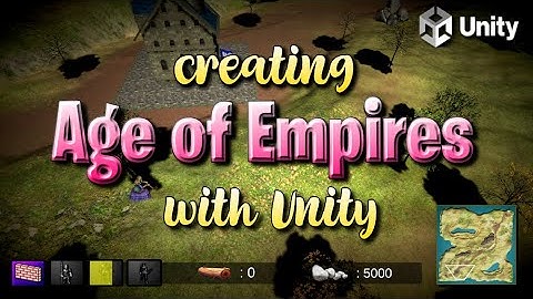 Creating Age of Empires with Unity