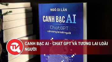 Canh bạc AI - chat GPT và tương lai loài người | Truyền hình Quốc hội Việt Nam
