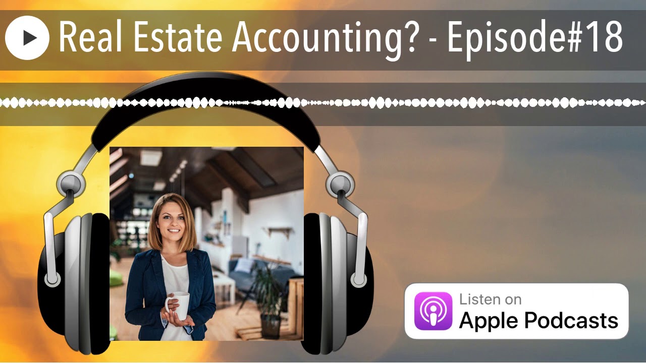 Real Estate Accounting? - Episode#18