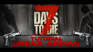 7 Days To Die I Tutorial Crear Armas Con Las Piezas + Zombie xD