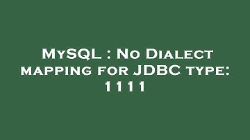 MySQL : No Dialect mapping for JDBC type: 1111