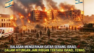 BALASAN MENGERIKAN QATAR SERANG ISRAEL‼️DALAM HITUNGAN JAM RIBUAN TENTARA ISRAEL TEWAS BALASAN MENGERIKAN QATAR SERANG ISRAEL‼️DALAM HITUNGAN JAM RIBUAN TENTARA ISRAEL TEWAS