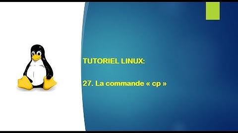 Tutoriel Linux - 27. La commande "cp" sous Linux