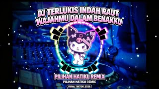 TERBARU !! DJ Terlukis Indah Raut Wajahmu Dalam Benakku - Pilihan Hatiku Remix Viral Tiktok 2026