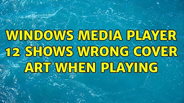 Windows Media Player 12 shows wrong cover art when playing (10 Solutions!!)