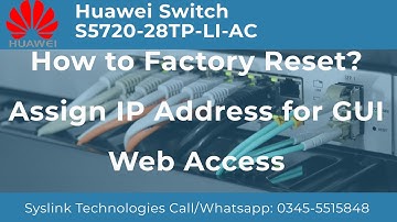 Huawei Switch S5720-28TP-LI-AC FACTORY RESET & WEB ACCESS GUI